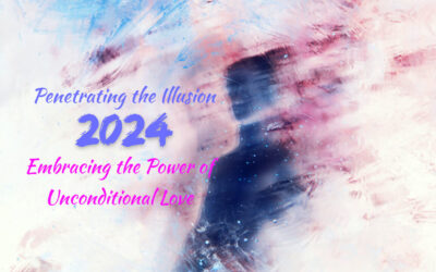 Penetrating the Illusion in 2024: Embracing the Power of Unconditional Love